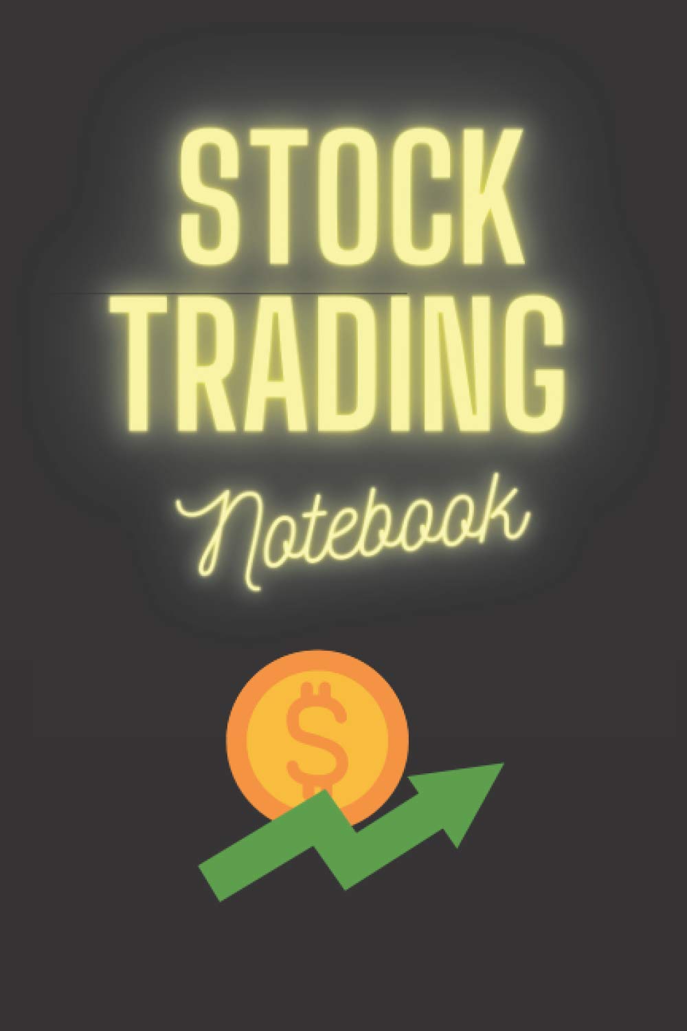 Stock Trading Notebook: Journal Log Book For Stock Market Traders and Investors , Great Tracker for Bitcoin and Cryptocurrency Enthusiasts, Beginners, ... (Take a look inside), Great Gift Idea