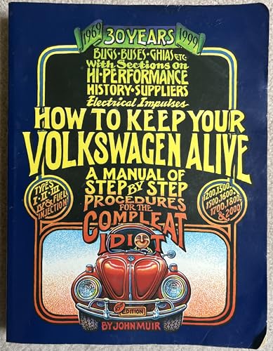 How to Keep Your Volkswagen Alive: A Manual of Step by Step Procedures for the Compleat Idiot