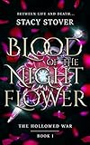 Blood of the Night Flower: An Enemies to Lovers Vampire Fantasy Romance (The Hollowed War Book 1)