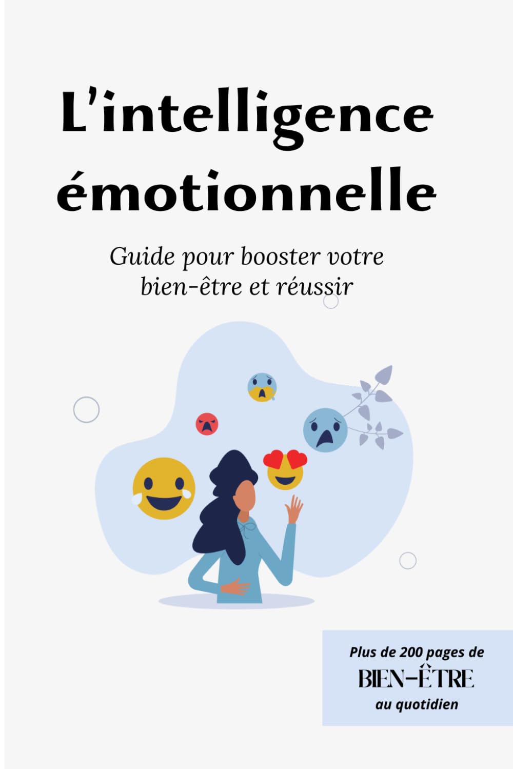L'intelligence émotionnelle: Guide pour booster votre bien-être et réussir