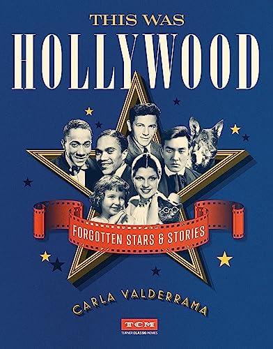 This Was Hollywood: Forgotten Stars and Stories (Turner Classic Movies)