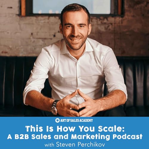 This Is How You Scale: A B2B Sales and Marketing Podcast cover art