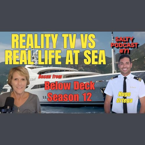 Salty Podcast #71⛵️Below Deck S12 - Hugo Ortega | Reality TV drama vs.Real life at sea 🌊