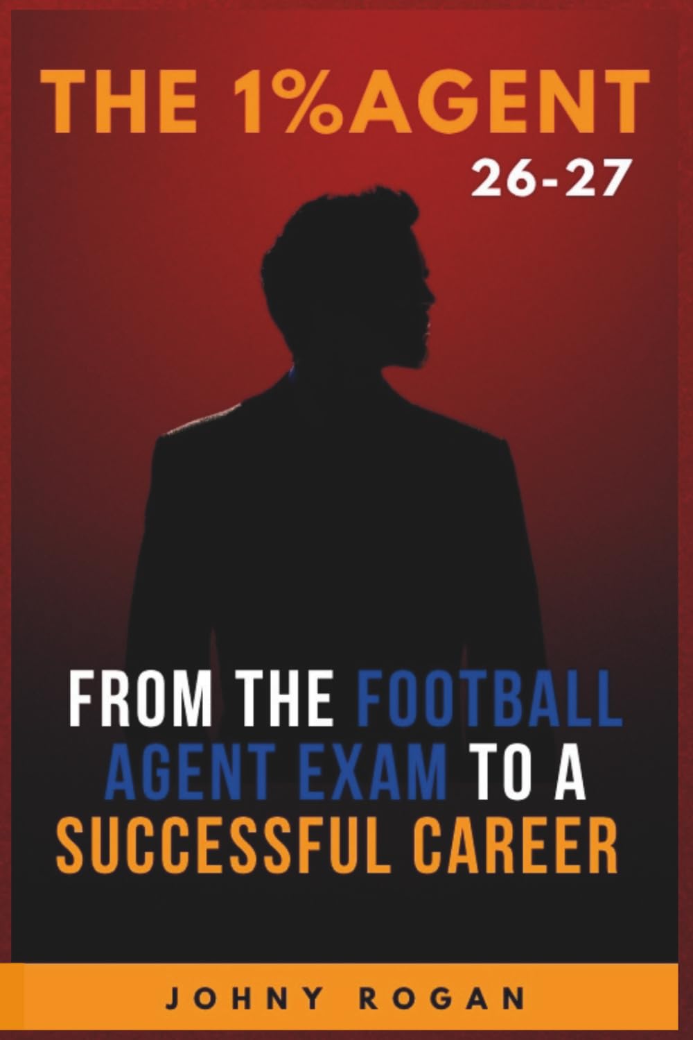 THE 1% AGENT: From the Football Agent Exam to a Successful Career