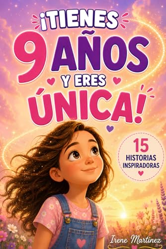 Imagen de ¡TIENES 9 AÑOS Y ERES ÚNICA!: 15 Historias inspiradoras sobre amistad