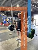 Powerlifting Over 50 - Volume 2: The Long Game - Stay Strong Forever