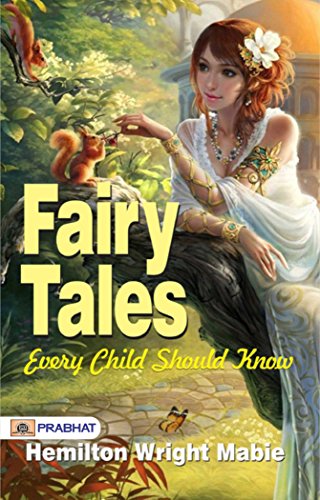Fairy Tales Every Child Should Know: Hamilton Wright Mabie's Timeless Tales