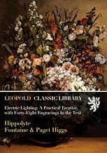 Electric Lighting: A Practical Treatise, with Forty-Eight Engravings in the Text