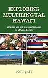 Exploring Multilingual Hawai'i: Language Use and Language Ideologies in a Diverse Society