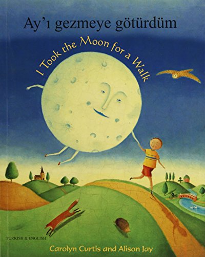 I Took the Moon for a Walk (English and Turkish... [Turkish] 1846113911 Book Cover