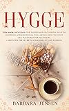 hygge: this book includes: the danish art of coziness, health, happiness and emotional well-being. how to enjoy life pleasures for beginners. + discover the secrets of danish life and fashion.