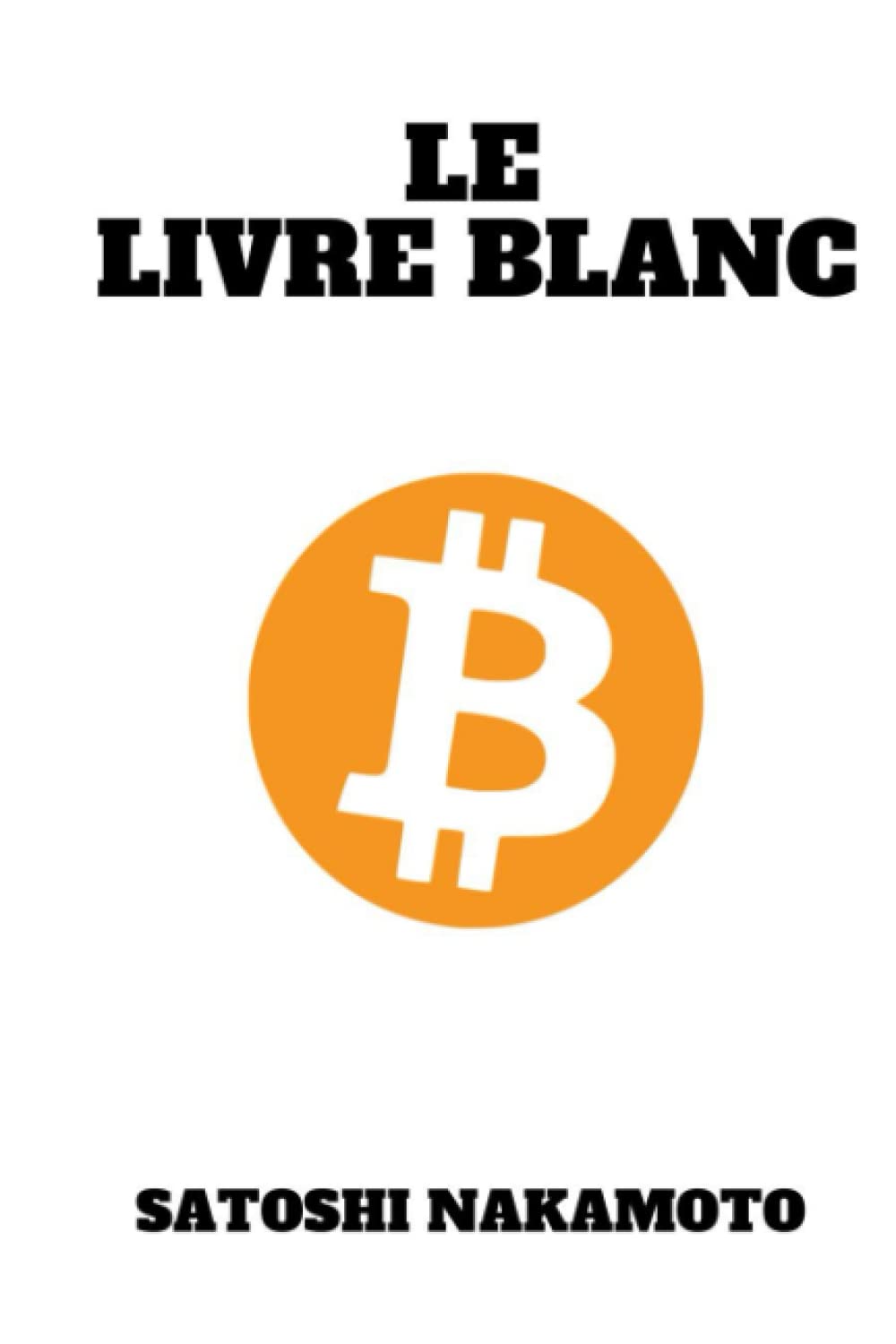Amazon.fr - Le Livre Blanc: BITCOIN - un systeme de paiement pair-a-pair -  Nakamoto, Satoshi, COLOMBIER, Benjamin - Livres