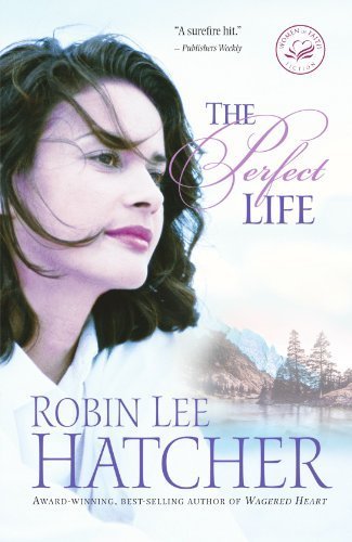The Perfect Life by Hatcher, Robin Lee(February... B015QKLST0 Book Cover