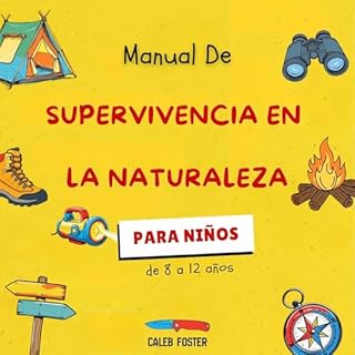 Manual de Supervivencia en la Naturaleza Para Niños Audiolibro Por Caleb Foster arte de portada