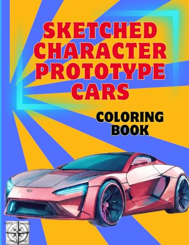 Sketched character prototype car : Coloring Book for for kids & teens Ages 6-18 | Fun Automotive: 25 Huge double pages with projects