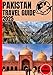PAKISTAN TRAVEL GUIDE 2025: Discover the Heart and Soul of Pakistan: An Immersive Journey through Lahore, the Northern Areas, Sindh, Punjab, Balochistan, and Khyber Pakhtunkhwa"