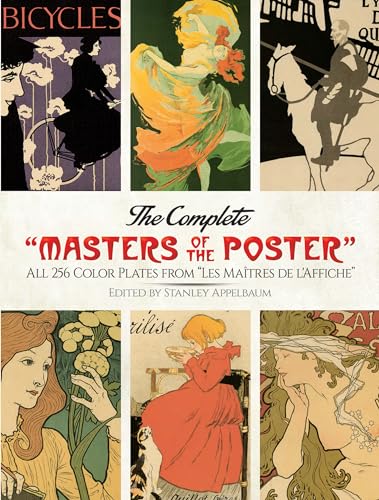 The Complete “Masters of the Poster”: All 256 Color Plates from “Les Maîtres de l’Affiche” (Dover Fine Art, History of Art)