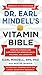 Dr. Earl Mindell's Vitamin Bible: Over 200 Vitamins and Supplements for Improving Health, Wellness, and Longevity