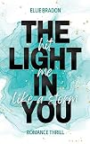 THE LIGHT IN YOU - Hit Me Like A Storm: Mitreißender Sommer-Roman mit humorvollen Enemies-to-Lovers-Vibes und Spicy-Szenen