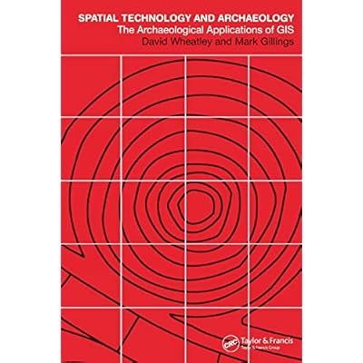 Spatial Technology and Archaeology: The Archaeological Applications of GIS