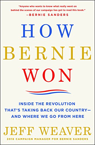 Cover of How Bernie Won: Inside the Revolution That's Taking Back Our Country-and Where We Go from Here