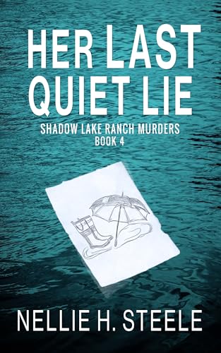 Her Last Quiet Lie (Shadow Lake Ranch Murders Book 4)