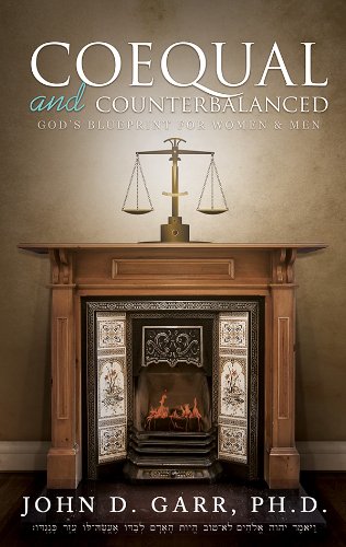 Coequal and Counterbalanced: God's Blueprint for Women and Men