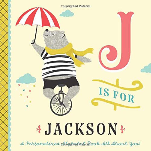 J is for Jackson: A Personalized Alphabet Book All About You! (Personalized Children's Book)