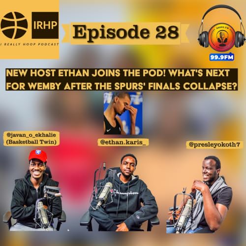New host Ethan joins the pod! What's Next for Wemby After the Spurs' Finals Collapse? | Ep. 28