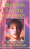 Right Brain Learning In 30 Days (In 30 Days Series)