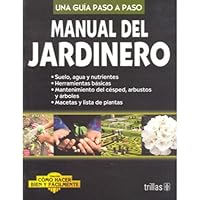 Manual del jardinero/Gardening Guide: Una Guia Paso a Paso/Step-by-Step Guide 9682476739 Book Cover