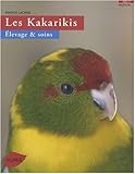 kakariki a vendre val d'oise  Les Kakarikis : Elevage et soins de Renaud Lacroix ,Philippe Rocher (Photographies) ( 3 avril 2008 )
