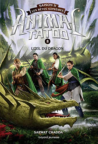  Animal Tatoo saison 2 - Les bêtes suprêmes, Tome 08: L'oeil du dragon PDF Ebook En Ligne