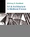 Art And Architecture In Medieval France: Medieval Architecture, Sculpture, Stained Glass, Manuscripts, The Art Of The Church Treasuries