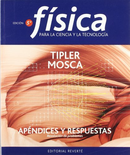 Física para las ciencias y la tecnología. Apéndices y respuestas: Apendices y respuestas de Tipler, Paul Allen (2004) Tapa blanda