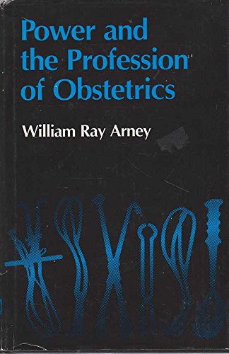 Power and the Profession of Obstetrics 0226027287 Book Cover