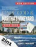 CAPE COD & MARTHA’S VINEYARD TRAVEL GUIDE: Discover Seaside Adventures: Practical Advice on Beach Escapes, Island Getaways, Scenic Trails, and Local Cuisine