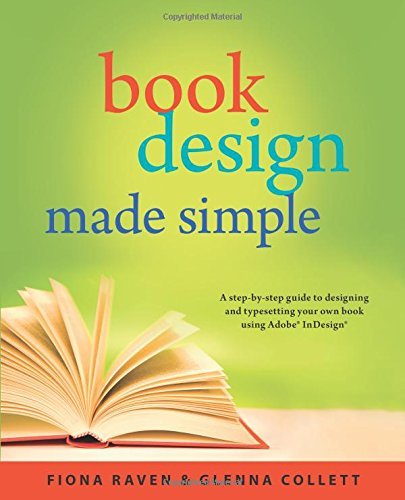 Télécharger Book Design Made Simple: A Step-By-Step Guide to Designing and Typesetting Your Own Book Using Adobe PDF Ebook En Ligne