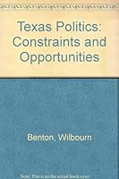 Texas Politics: Constraints And Opportunities 0830411089 Book Cover