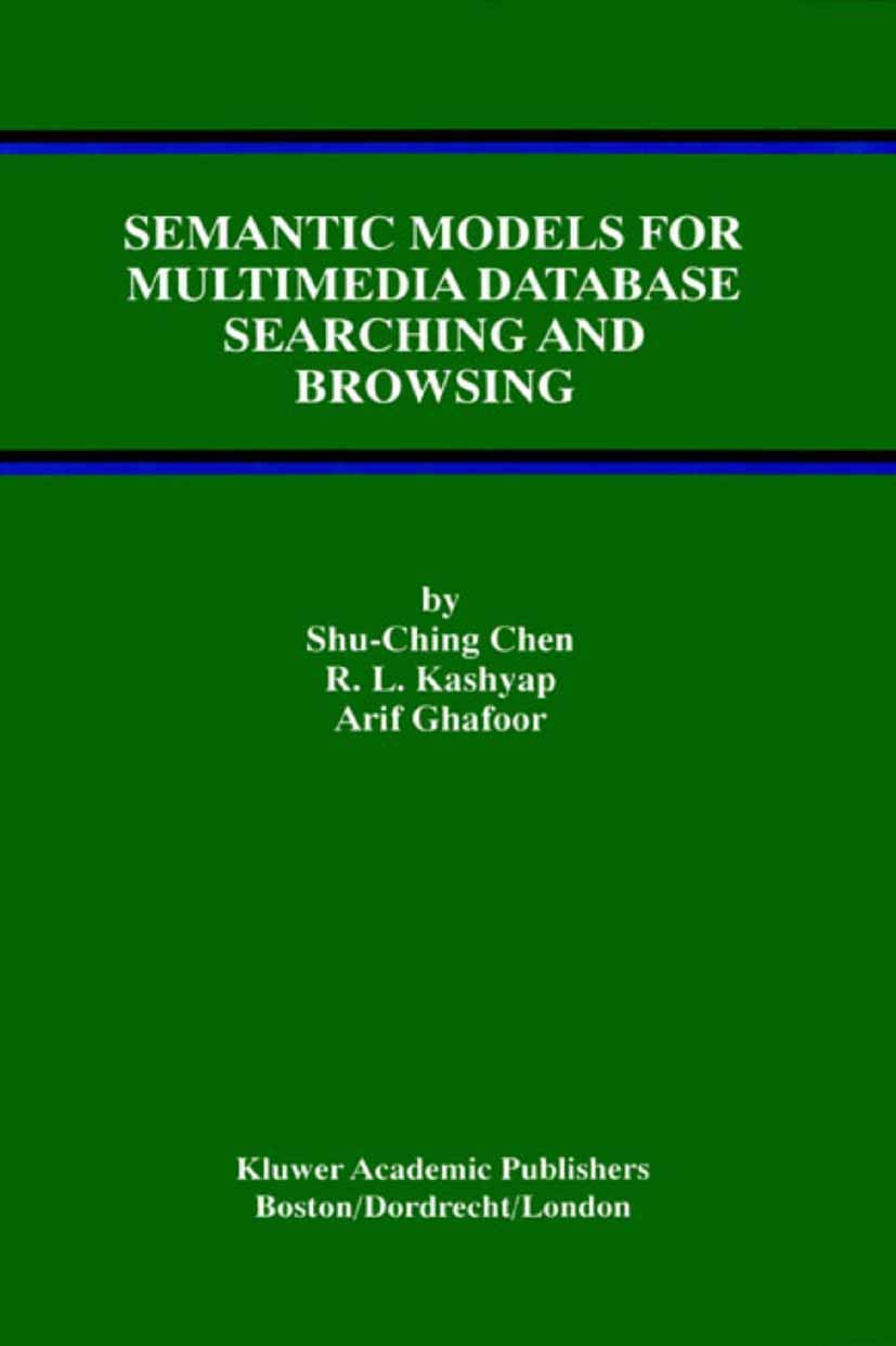 Semantic Models for Multimedia Database Searching and Browsing (Advances in Database Systems, 21, Band 21)