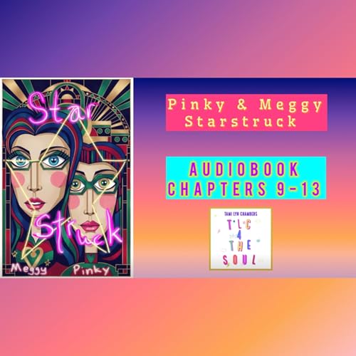 Pinky & Meggy Starstruck ⭐️🩷🍀💚 Audiobook Chapters 9-13 🌈🌹🌝