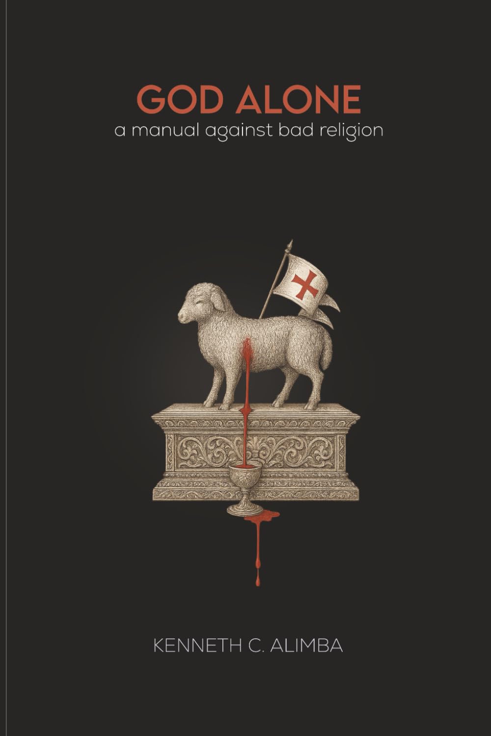 God Alone: A Manual Against Bad Religion