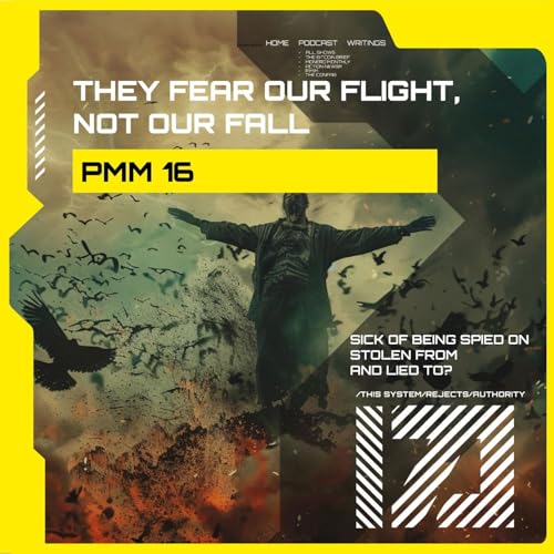 They Fear Our Flight, Not Our Fall | PMM 16 Podcast Por arte de portada