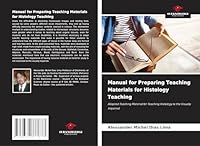 Manual for Preparing Teaching Materials for Histology Teaching: Adapted Teaching Material for Teaching Histology to the Visually Impaired 3639777670 Book Cover
