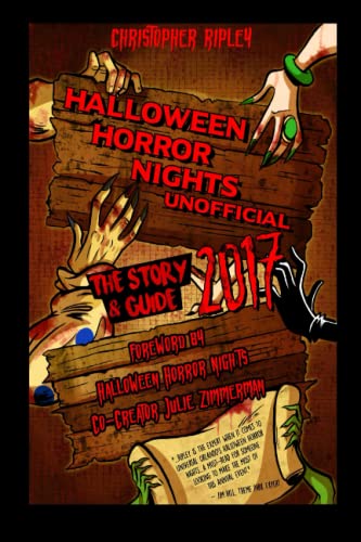 Halloween Horror Nights Unofficial: The Story & Guide 2017