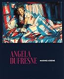 Angela Dufresne: Making a Scene
