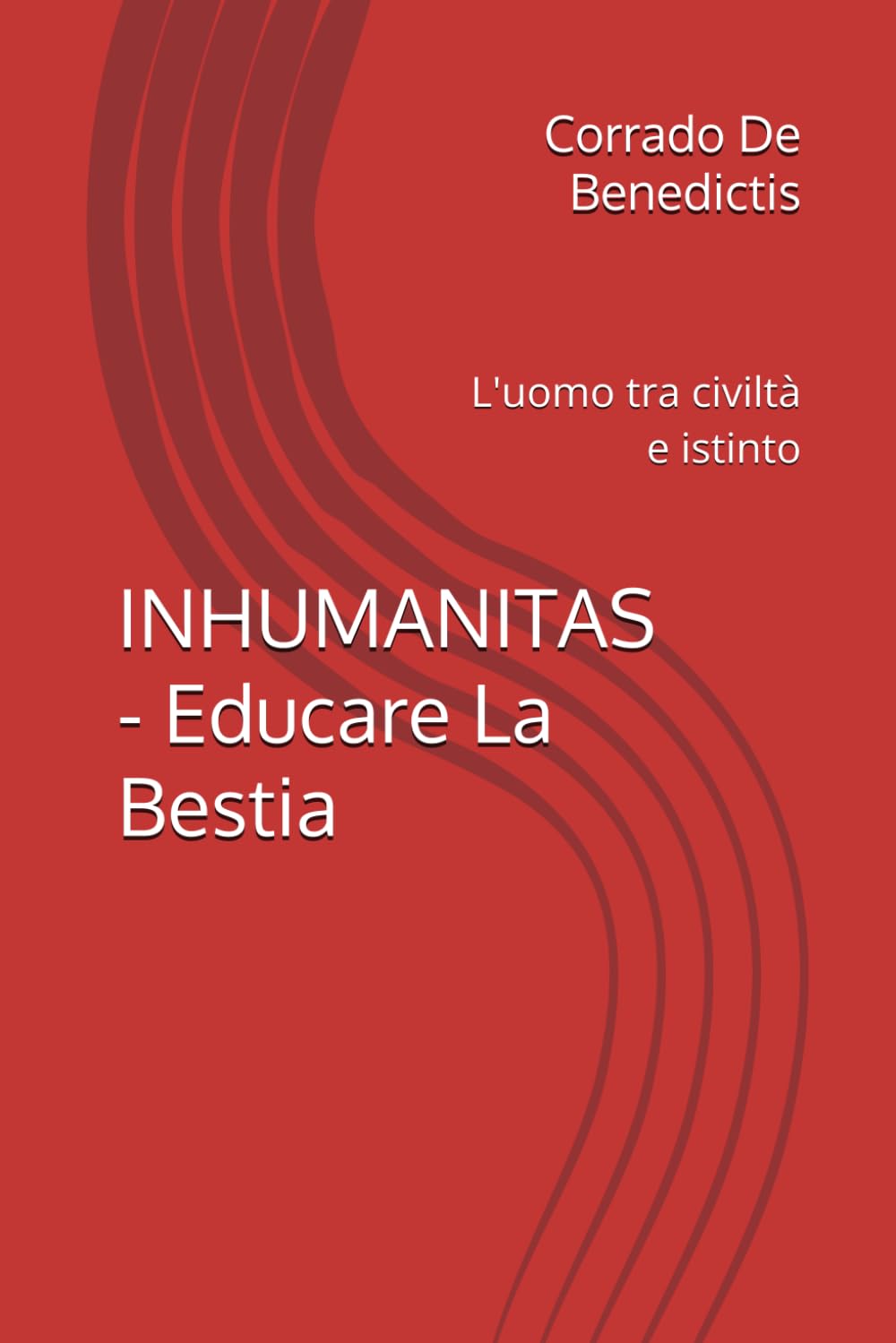 INHUMANITAS - Educare La Bestia: L'uomo tra civiltà e istinto (INHUMANITAS - Etica dello Spazio Comune)