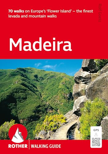 Madeira (Rother Walking Guide): 70 walks on Europe’s ‘Flower Island’ – the finest levada and mountain walks. With GPS tracks