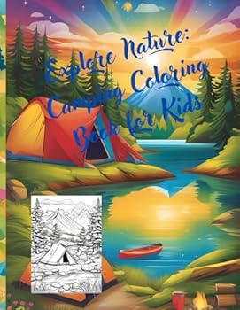 Paperback Explore Nature: Camping Coloring Book for Kids: 40 Enchanting Scenes for Creative Minds! (Coloring Books for Kids) Book