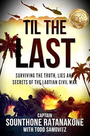 Til The Last: Surviving the Truth, Lies and Secrets of the Laotian Civil War